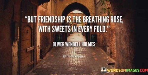 But-Friendship-Is-The-Breathing-Rose-With-Sweets-In-Every-Fold-Quotes.jpeg