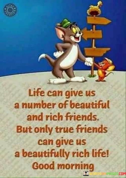 Life-Can-Give-Us-A-Number-Of-Beautiful-And-Rich-Friends-But-Only-Quotes.jpeg