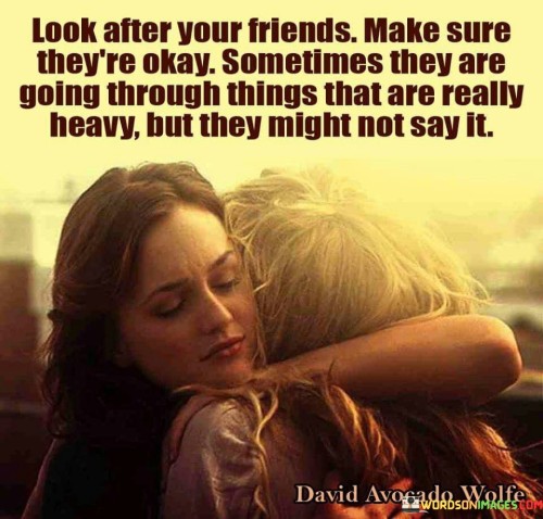 Look-After-You-Friends-Make-Sure-Theyre-Okay-Sometimes-They-Are-Quotes.jpeg