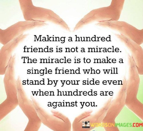 Making-A-Hundred-Friends-Is-Not-A-Miracle-The-Miracle-Is-To-Make-A-Single-Quotes.jpeg