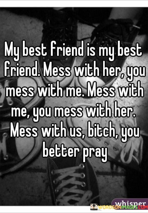 My-Best-Friend-Is-My-Best-Friend-Mess-With-Her-You-Quotes.jpeg