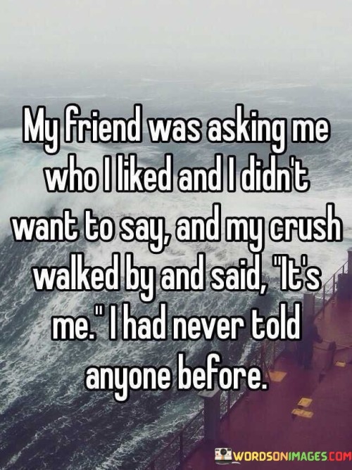 My-Friend-Was-Asking-Me-Who-I-Liked-And-Didnt-Want-To-Say-Quotes.jpeg