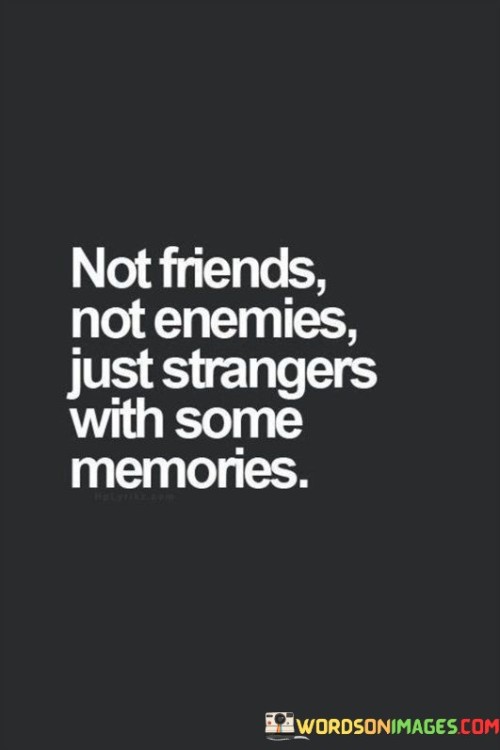 Not-Friendsnot-Enemies-Just-Strangers-With-Some-Memories-Quotes.jpeg