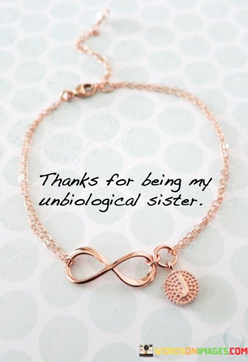 Thanks-For-Being-My-Unbiological-Sister-Quotes.jpeg
