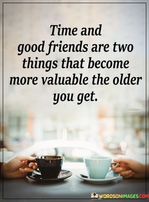 Time-And-Good-Friends-Are-Two-Things-That-Become-Quotes.jpeg