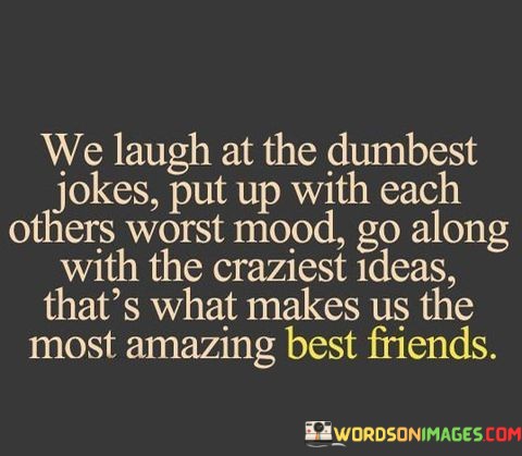 We-Laugh-At-The-Dumbest-Jokes-Put-Up-With-Each-Others-Wrost-Quotes.jpeg
