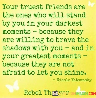 Your-Truest-Friends-Are-The-Ones-Who-Will-Stand-By-You-Quotes.jpeg