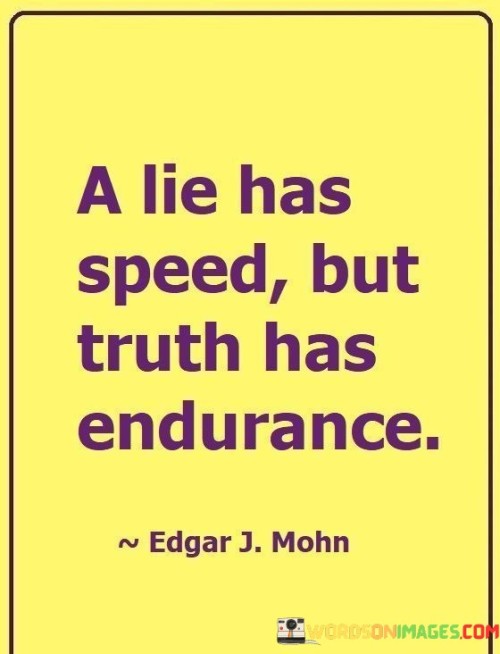A-Lie-Has-Speed-But-Truth-Has-Endurance-Quotes.jpeg