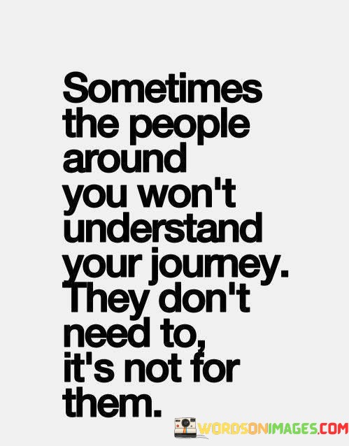 Sometimes-The-People-Around-You-Wont-Understand-Quotes-Quotes.jpeg