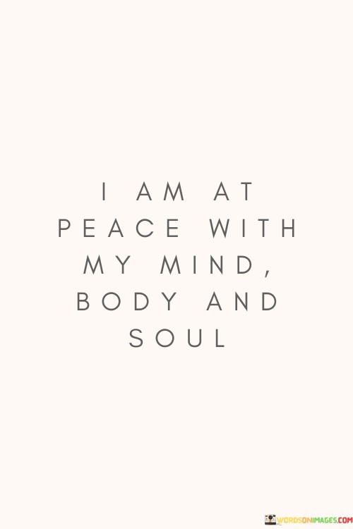 Iam-At-Peace-With-My-Mind-Body-And-Soul-Quotes.jpeg