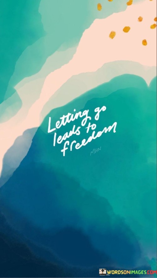 Letting-Go-Lead-To-Freedom-Quotes.jpeg