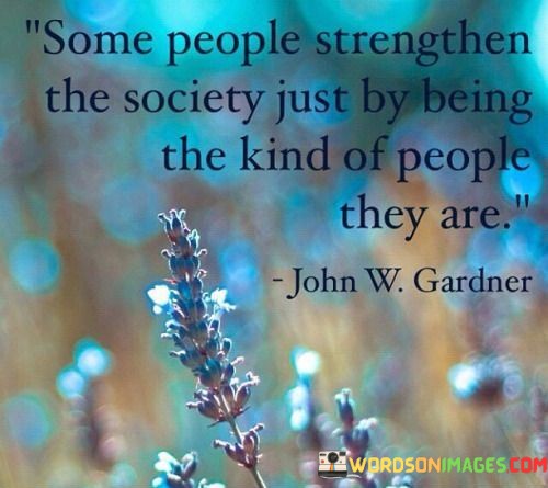 Some-People-Strenght-The-Society-Just-By-Being-The-Kind-Quotes.jpeg