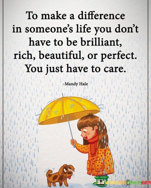 To-Make-A-Difference-In-Someones-Life-You-Dont-Have-Quotes.jpeg