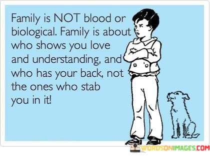 Family-Is-Not-Blood-Or-Biological-Family-Is-About-Who-Quotes.jpeg
