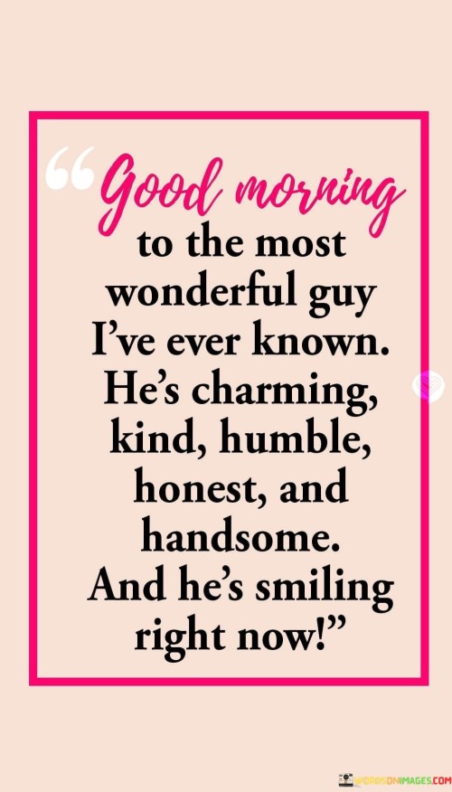 Good-Morning-To-The-Most-Wonderful-Guy-Ive-Ever-Known-Hes-Ever-Known-Quotes.jpeg