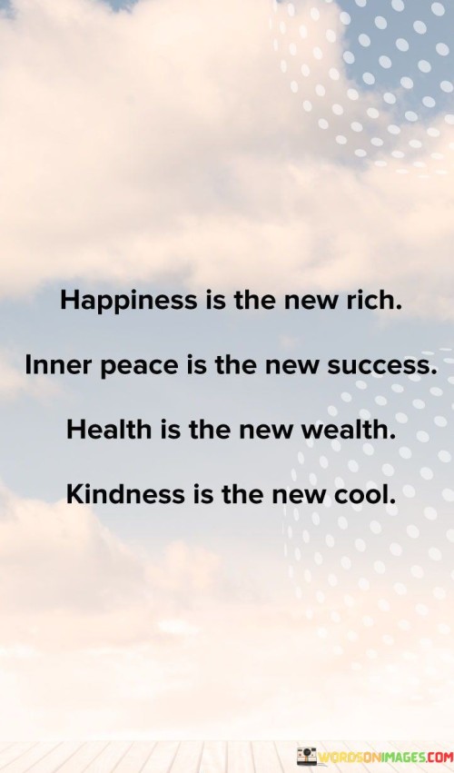 Happiness-Is-The-New-Rich-Inner-Peace-Is-The-New-Success-Health-Is-The-New-Wealth-Quotes.jpeg