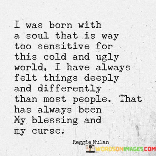 I-Was-Born-With-A-Soul-That-Is-Way-Too-Sensitive-Quotes.jpeg
