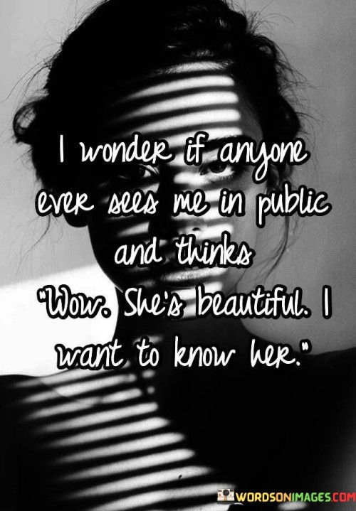 I-Wonder-If-Anyone-Ever-Sees-Me-In-Public-Quotes.jpeg