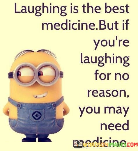 Laughing-Is-The-Best-Medicine-But-If-Youre-Laughing-Quotes.jpeg