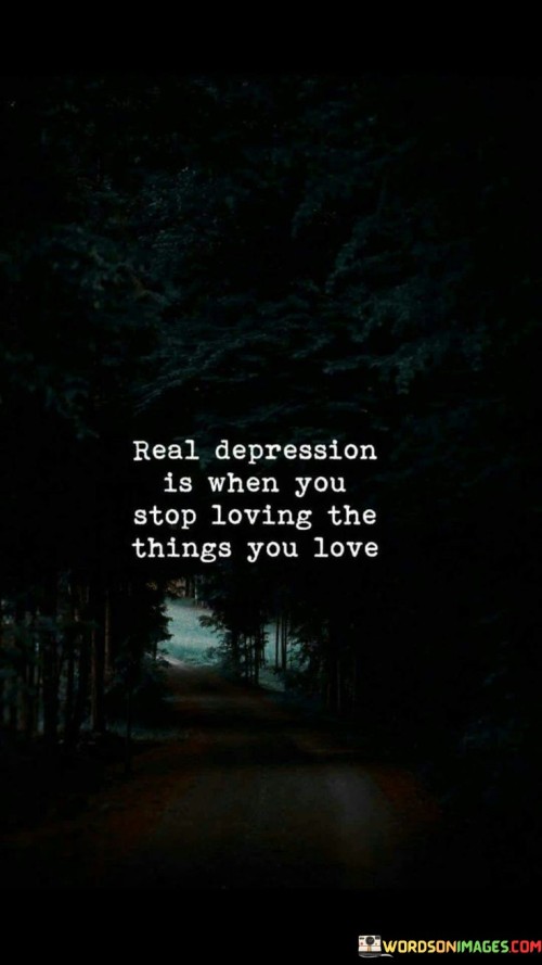 Real-Depression-Is-When-You-Stop-Loving-The-Quotes.jpeg