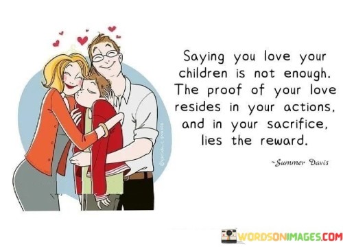 Saying-You-Love-Your-Children-Is-Not-Enough-The-Quotes.jpeg