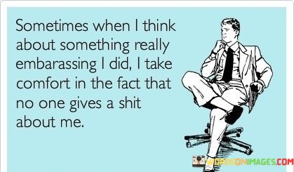 Sometimes-When-I-Think-About-Something-Really-Embarassing-Quotes.jpeg