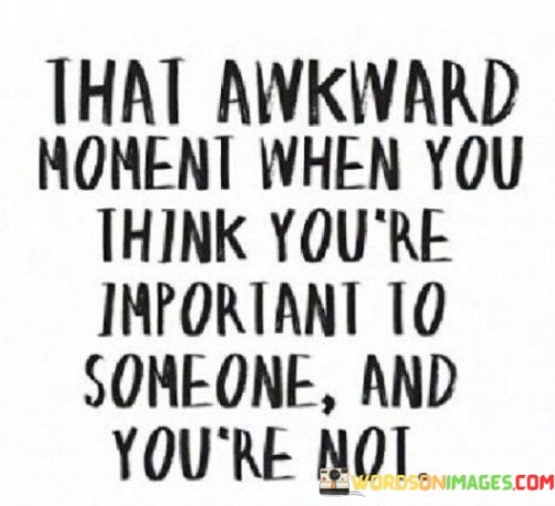 That-Awkward-Moment-When-You-Think-Youre-Quotes.jpeg