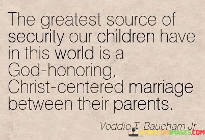 The-Greatest-Source-Of-Security-Our-Children-Have-Inthis-World-Quotes.jpeg