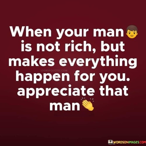 When-Your-Man-Is-Not-Rich-But-Makes-Everything-Happen-For-You-Quotes.jpeg