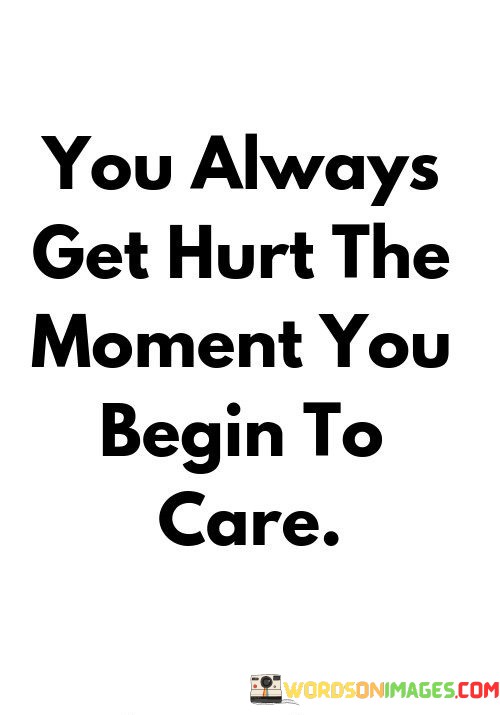 You-Always-Get-Hurt-The-Moment-You-Begin-Quotes.jpeg