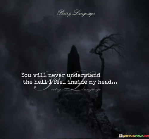 You-Will-Never-Understand-The-Hell-I-Feel-Quotes.jpeg