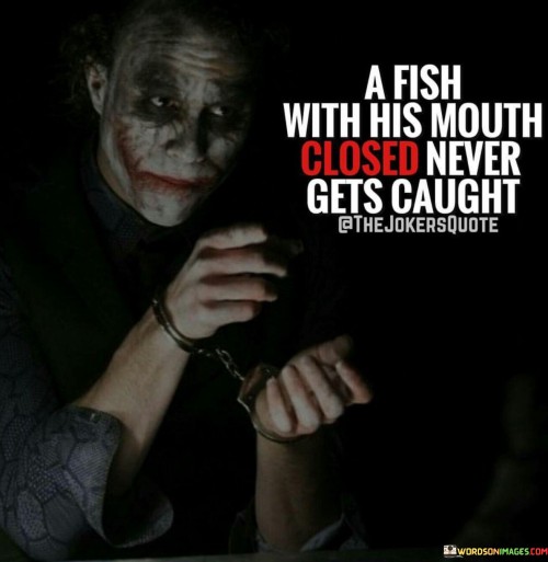 A-Fish-With-His-Mouth-Closed-Never-Gets-Caught-Quotes.jpeg