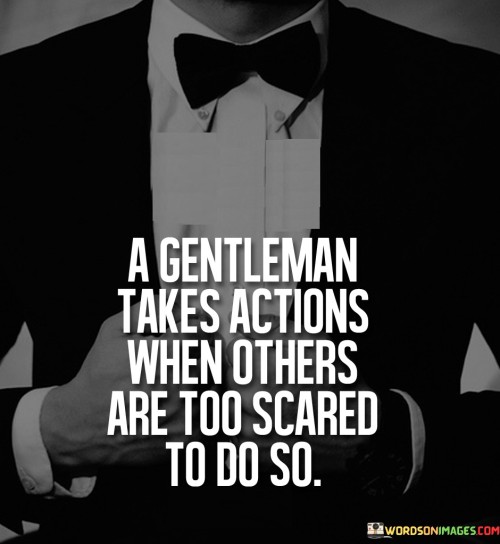 A-Gentleman-Takes-Actions-When-Others-Are-Too-Quotes.jpeg