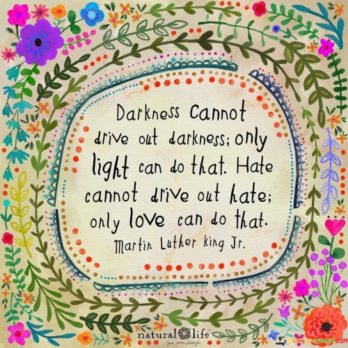 Darkness-Cannot-Drive-Out-Darkness-Only-Light-Can-Do-That-Quotes.jpeg