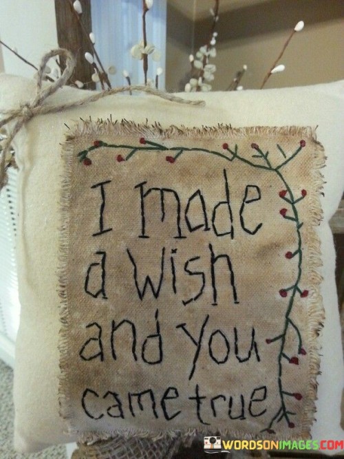 I-Made-A-Wish-And-You-Came-True-Quotes.jpeg