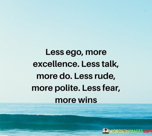 Less-Ego-More-Excellence-Less-Talk-More-Do-Quotes.jpeg