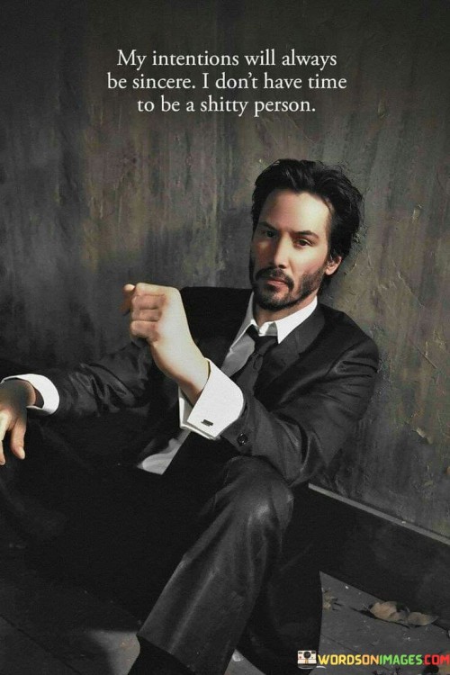 My-Intentions-Will-Always-Be-Sincere-I-Dont-Have-Times-Quotes.jpeg