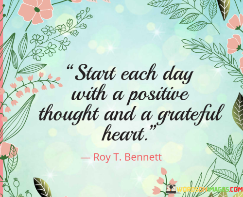 Start-Each-Day-With-A-Positive-Thought-And-A-Grateful-Heart-Quotes