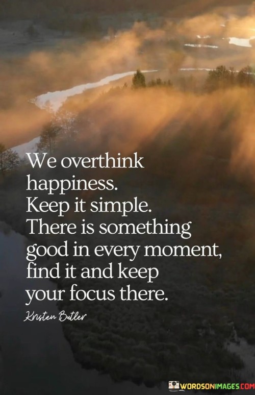 We-Overthink-Happiness-Keep-It-Simple-There-Is-Somthing-Quotes.jpeg