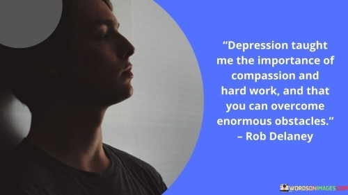 Depression-Taught-Me-The-Importance-Of-Compassion-Quotes.jpeg