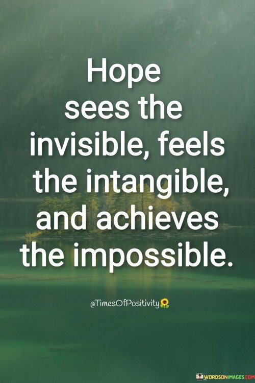 Hope-Sees-The-Invisible-Feels-And-Intangible-Quotes.jpeg