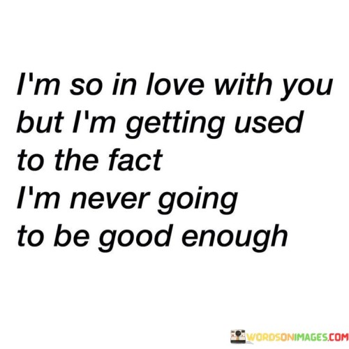 Im-So-In-Love-With-You-But-Im-Getting-Used-Quotes.jpeg