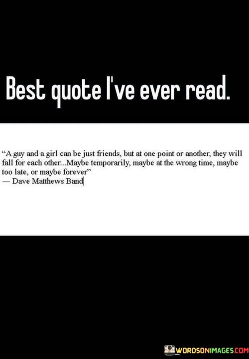 A-Guy-And-A-Girl-Can-Be-Just-Friends-But-At-One-Point-Or-Another-They-Will-Fall-Quotes.jpeg