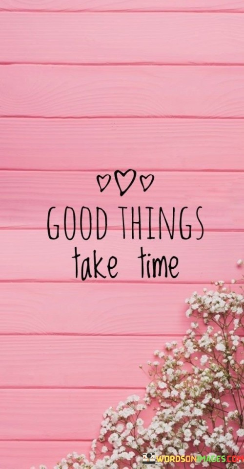 Good-Things-Take-Time-Quotes.jpeg