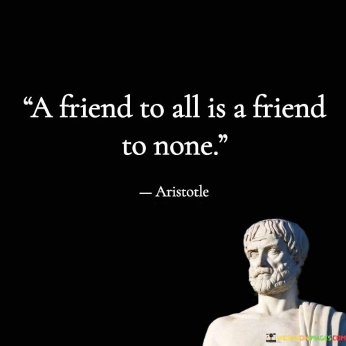 A-Friend-To-All-Is-A-Friend-To-None-Quotes.jpeg