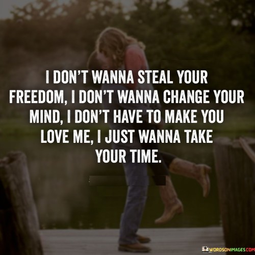 I-Dont-Wanna-Steal-Your-Freedom-I-Dont-Wanna-Change-Quotes.jpeg