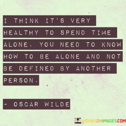 I-Think-Its-Very-Healthy-To-Spen-Alone-You-Need-To-Know-Quotes.jpeg