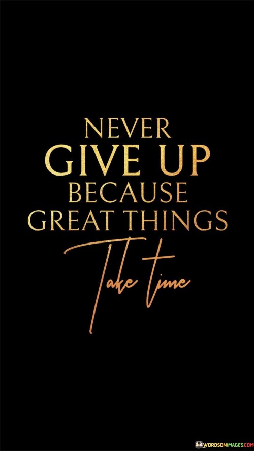Never-Give-Up-Because-Great-Things-Quotes.jpeg