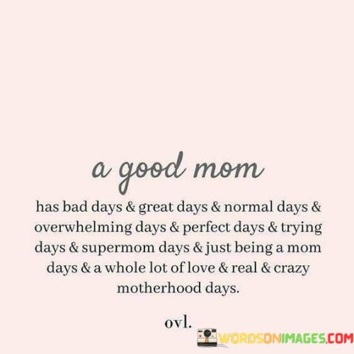 A-Good-Mom-Has-Bad-Days--Great-Days--Normal-Quotes.jpeg