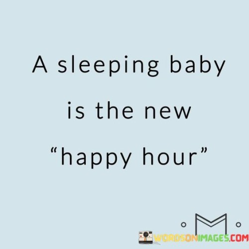 A-Sleeping-Baby-Is-The-New-Happy-Hour-Quotes.jpeg